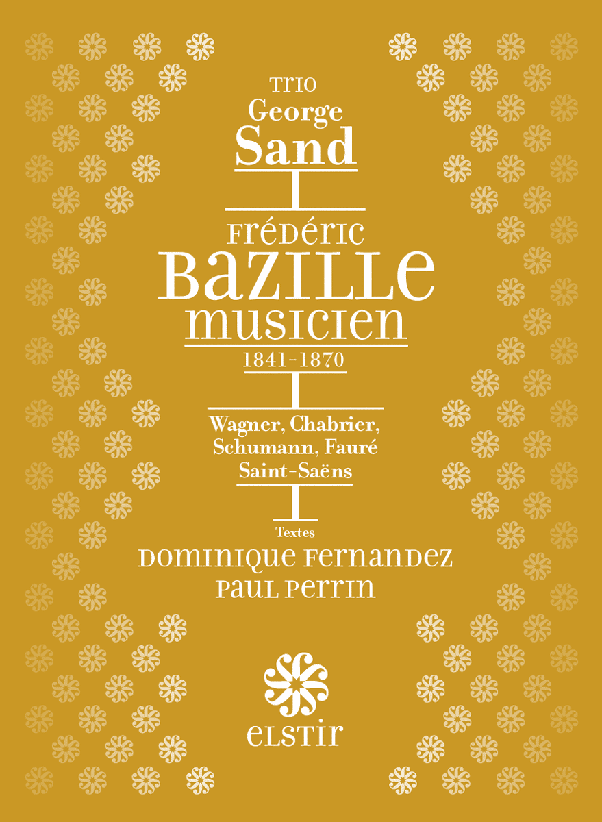 Bazille Musicien. Trio George Sand. Texte de Dominique Fernandez et Paul Perrin
